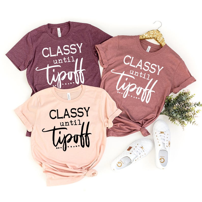 classy until tipoff shirt